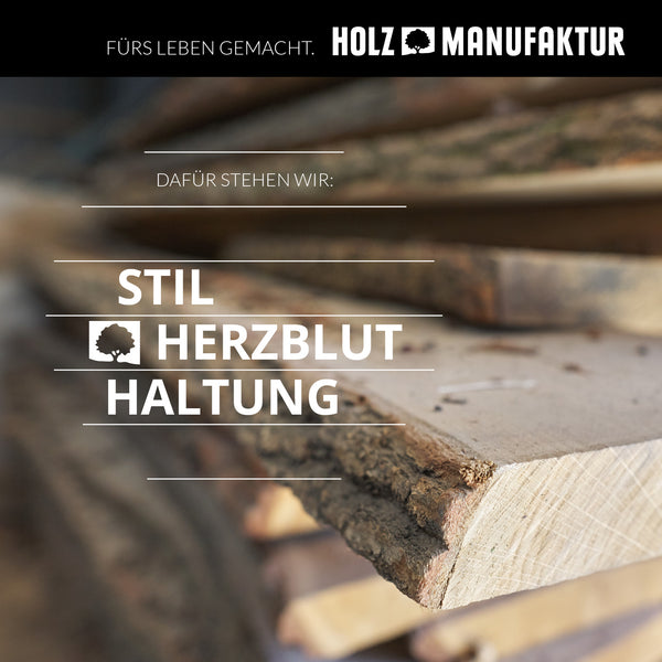 Fürs Leben gemacht: die HOLZMANUFAKTUR findet ihren Sinn